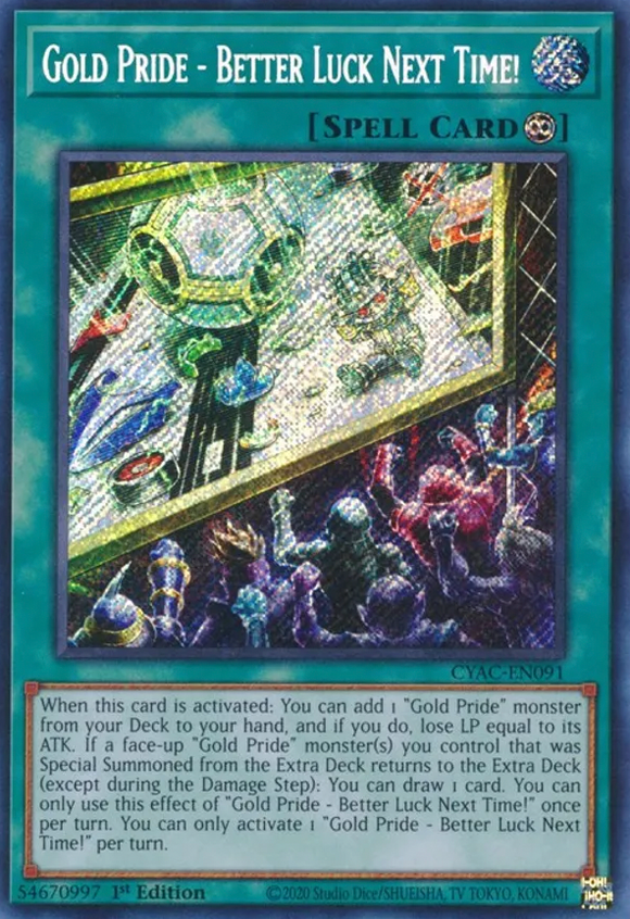 Gold Pride - Better Luck Next Time! - CYAC-EN091 - Secret Rare 1st Edition