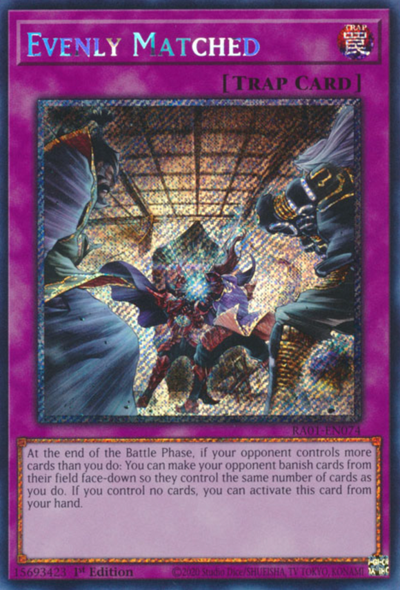 Evenly Matched - RA01-EN074 - Platinum Secret Rare 1st Edition